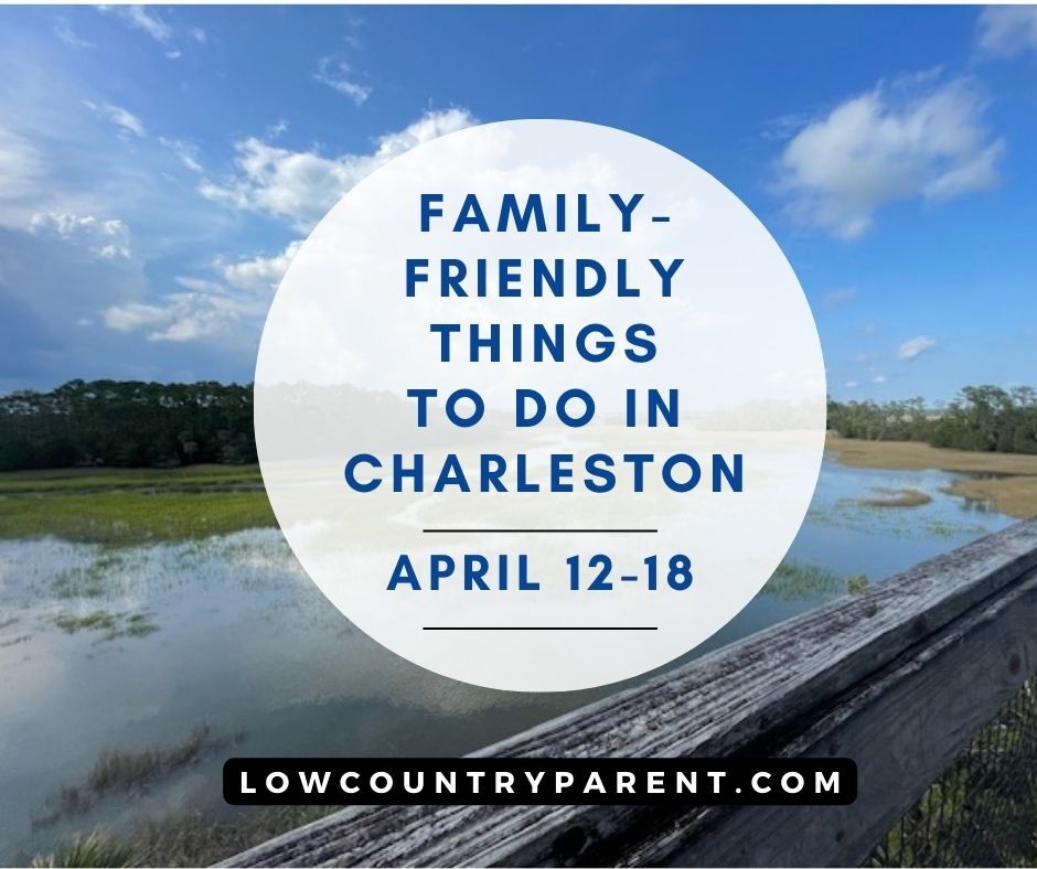 20 things to do with kids in the Lowcountry from April 12-18